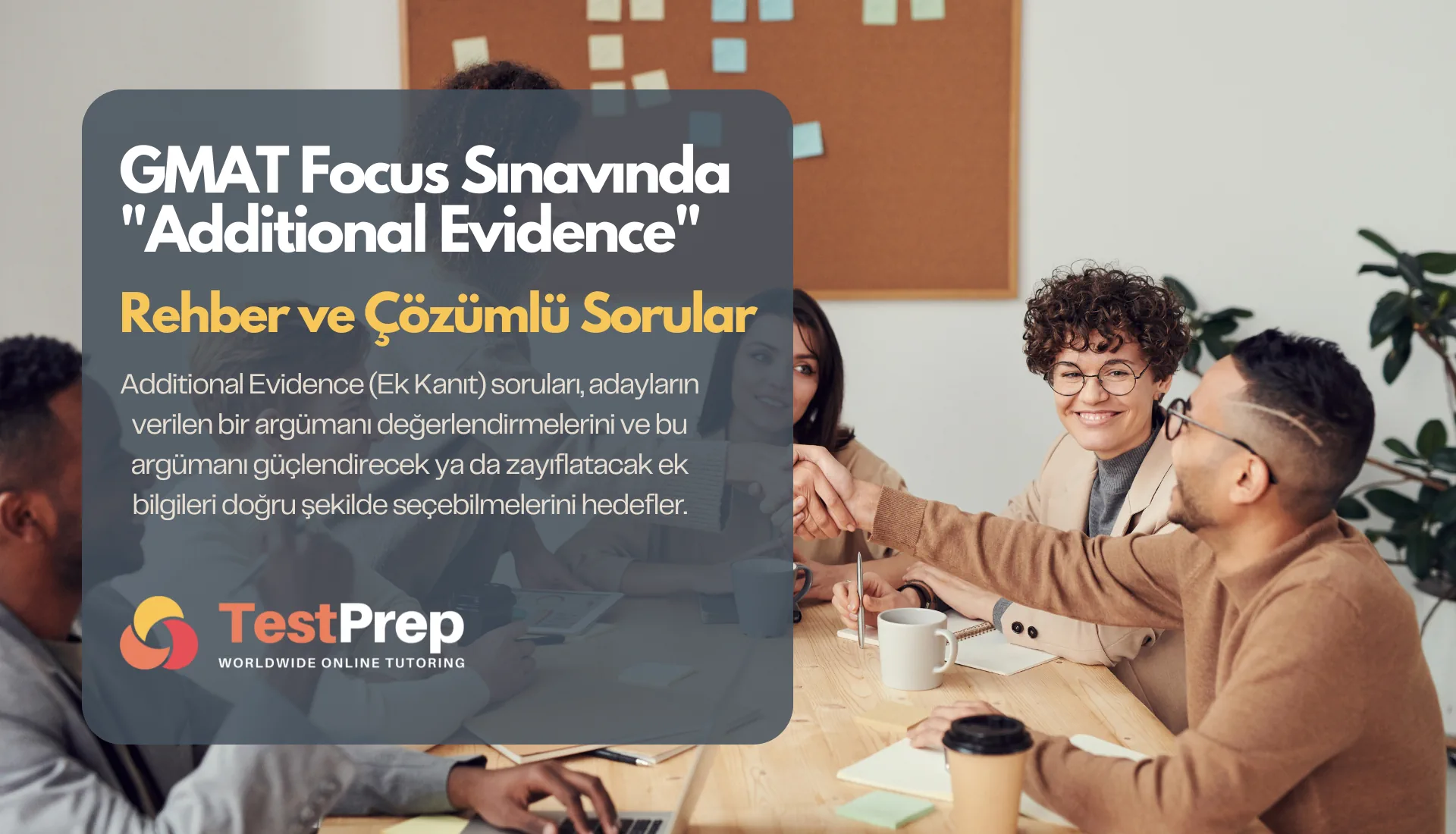 GMAT Focus Sınavında "Additional Evidence": Rehber ve Çözümlü Sorular